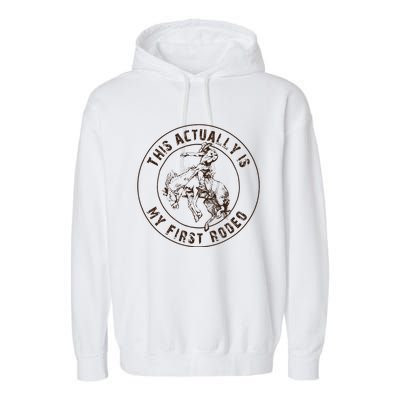 This Actually Is My First Rodeo Western Style Country Garment-Dyed Fleece Hoodie