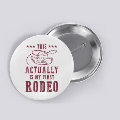 This Actually Is My First Rodeo Cowboy Button