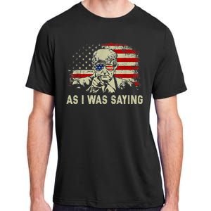 Trump As I Was Saying Trump His Speech Adult ChromaSoft Performance T-Shirt