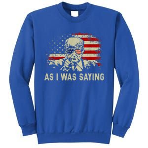 Trump As I Was Saying Trump His Speech Sweatshirt