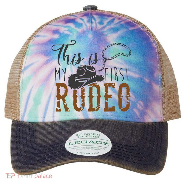 This Actually Is My First Rodeo Legacy Tie Dye Trucker Hat