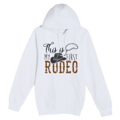 This Actually Is My First Rodeo Premium Pullover Hoodie