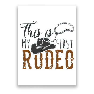 This Actually Is My First Rodeo Poster