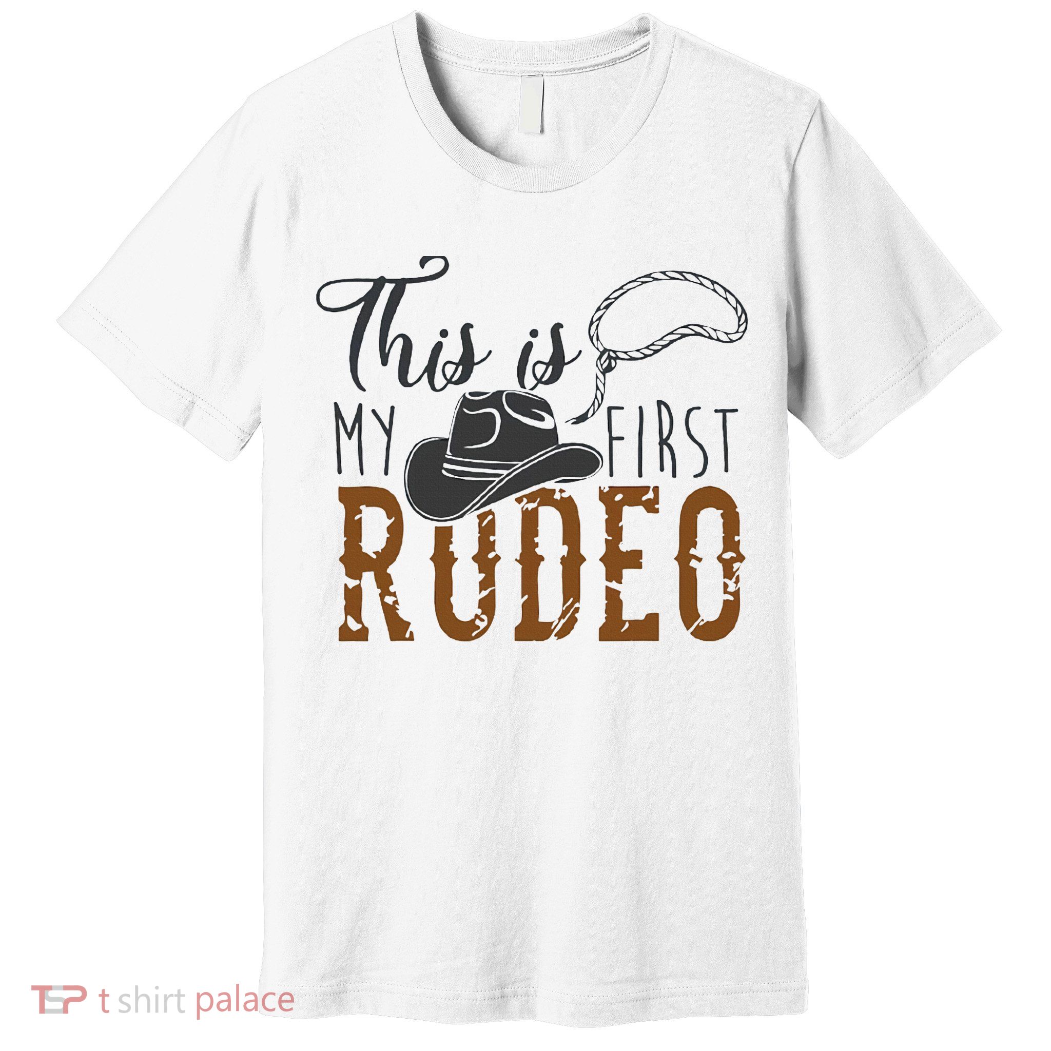 This Actually Is My First Rodeo Premium T-Shirt