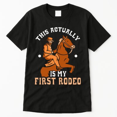 This Actually Is My First Rodeo Texas Cowboy Cute Cowboys Tall T-Shirt