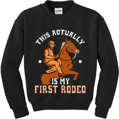 This Actually Is My First Rodeo Texas Cowboy Cute Cowboys Kids Sweatshirt