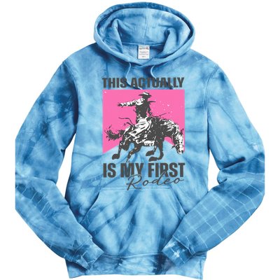 This Actually Is My First Rodeo Tie Dye Hoodie