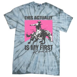 This Actually Is My First Rodeo Tie-Dye T-Shirt