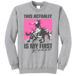 This Actually Is My First Rodeo Tall Sweatshirt