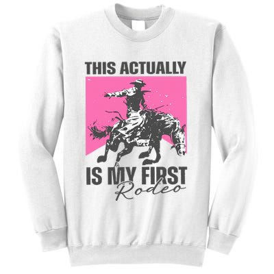 This Actually Is My First Rodeo Sweatshirt