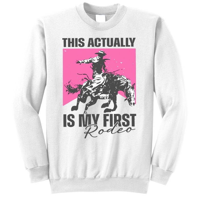 This Actually Is My First Rodeo Sweatshirt