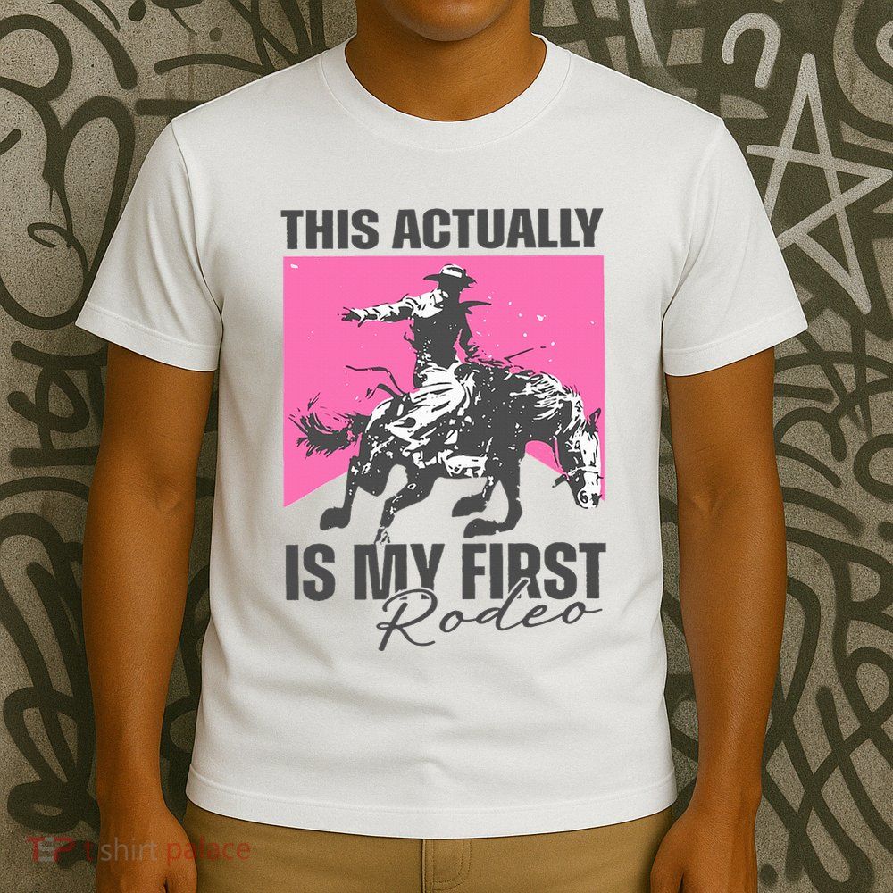 This Actually Is My First Rodeo T-Shirt