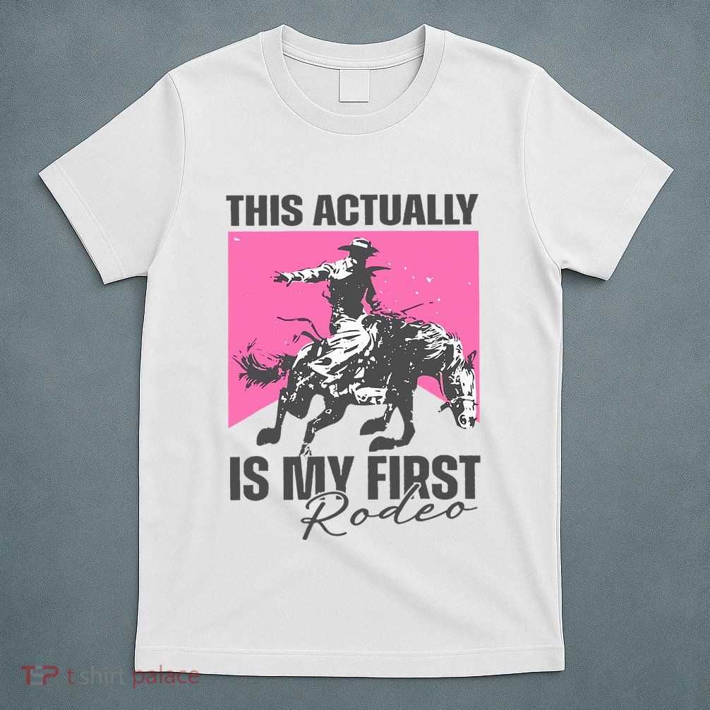 This Actually Is My First Rodeo T-Shirt