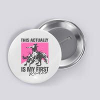 This Actually Is My First Rodeo Button