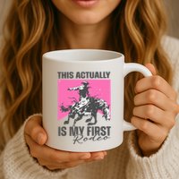 This Actually Is My First Rodeo Mug