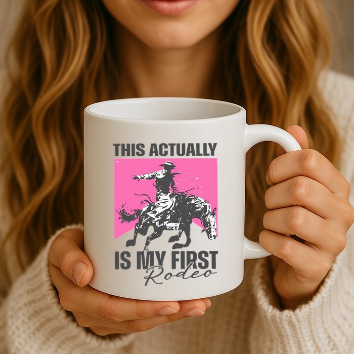 This Actually Is My First Rodeo Mug