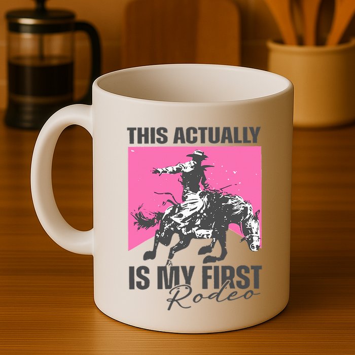This Actually Is My First Rodeo Mug