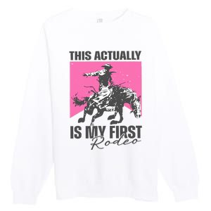 This Actually Is My First Rodeo Premium Crewneck Sweatshirt