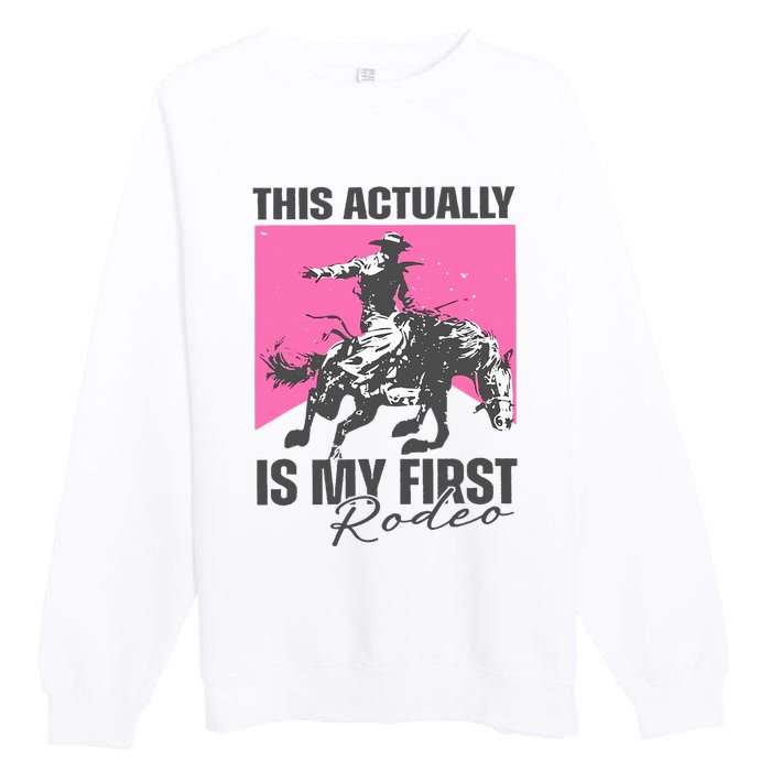 This Actually Is My First Rodeo Premium Crewneck Sweatshirt