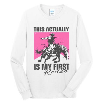 This Actually Is My First Rodeo Tall Long Sleeve T-Shirt