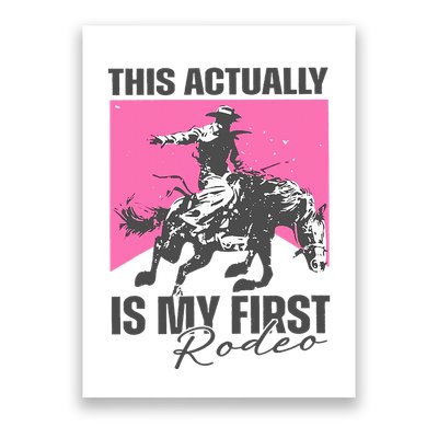This Actually Is My First Rodeo Poster