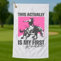This Actually Is My First Rodeo Golf Towel