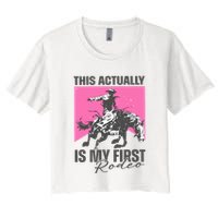 This Actually Is My First Rodeo Women's Crop Top Tee