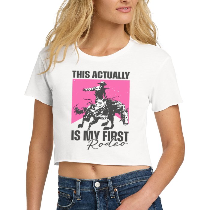 This Actually Is My First Rodeo Women's Crop Top Tee