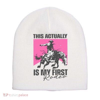 This Actually Is My First Rodeo Short Acrylic Beanie