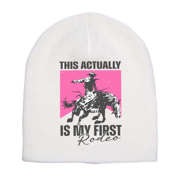 This Actually Is My First Rodeo Short Acrylic Beanie