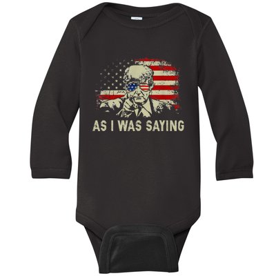 Trump As I Was Saying Trump His Speech Election Vote Baby Long Sleeve Bodysuit