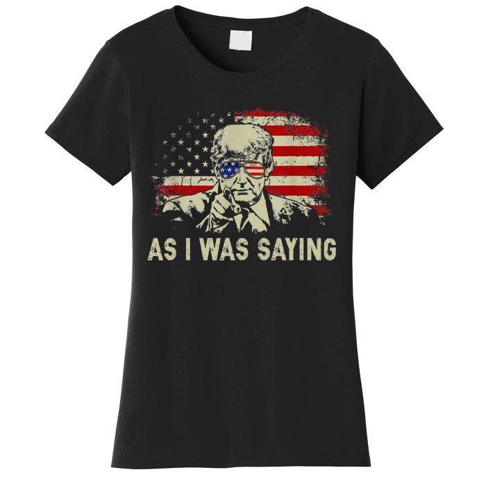 Trump As I Was Saying Trump His Speech Election Vote Women's T-Shirt