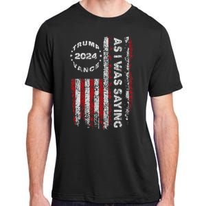 Trump As I Was Saying Trump Began His Speech Us Flag Adult ChromaSoft Performance T-Shirt