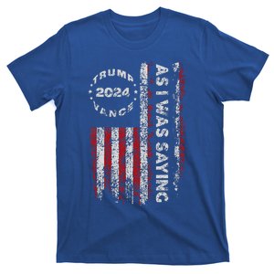 Trump As I Was Saying Trump Began His Speech Us Flag T-Shirt