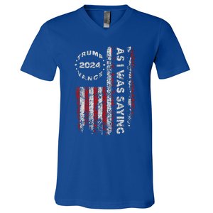 Trump As I Was Saying Trump Began His Speech Us Flag V-Neck T-Shirt