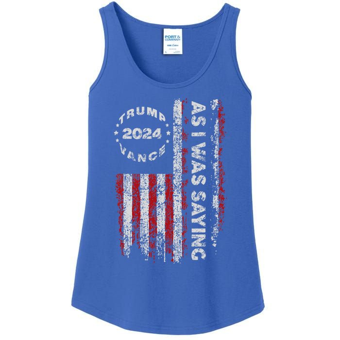 Trump As I Was Saying Trump Began His Speech Us Flag Ladies Essential Tank