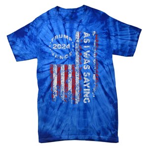 Trump As I Was Saying Trump Began His Speech Us Flag Tie-Dye T-Shirt