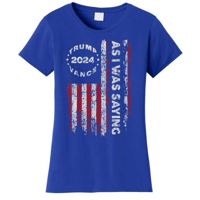 Trump As I Was Saying Trump Began His Speech Us Flag Women's T-Shirt