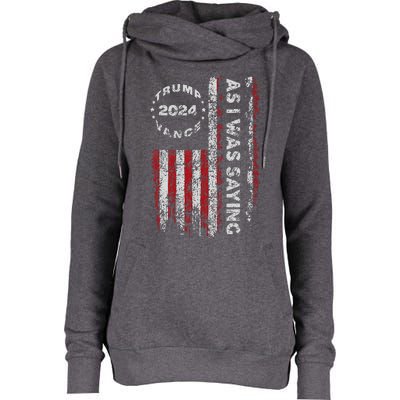 Trump As I Was Saying Trump Began His Speech Us Flag Womens Funnel Neck Pullover Hood