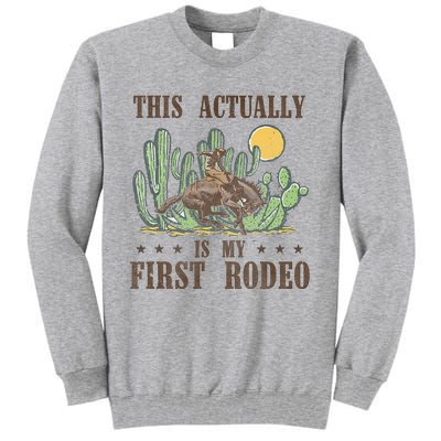 This Actually Is My First Rodeo Western Country Southern Tall Sweatshirt