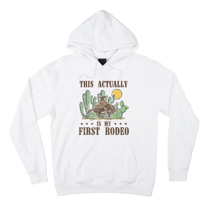 This Actually Is My First Rodeo Western Country Southern Hoodie