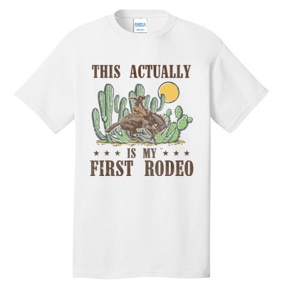 This Actually Is My First Rodeo Western Country Southern Tall T-Shirt