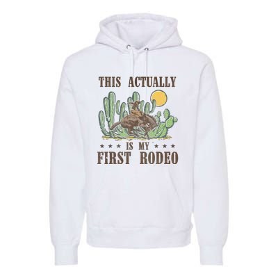 This Actually Is My First Rodeo Western Country Southern Premium Hoodie