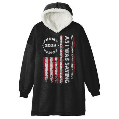 Trump As I Was Saying Trump Began His Speech Us Flag Vintage Hooded Wearable Blanket