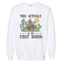 This Actually Is My First Rodeo Western Country Southern Garment-Dyed Sweatshirt