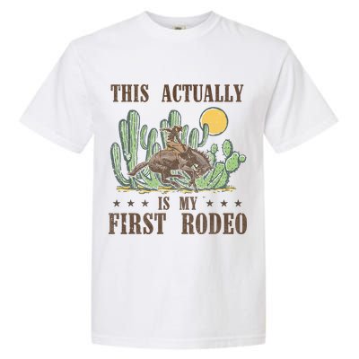 This Actually Is My First Rodeo Western Country Southern Garment-Dyed Heavyweight T-Shirt