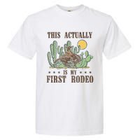 This Actually Is My First Rodeo Western Country Southern Garment-Dyed Heavyweight T-Shirt