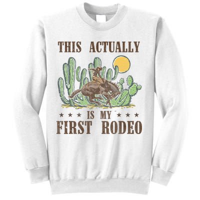 This Actually Is My First Rodeo Western Country Southern Sweatshirt