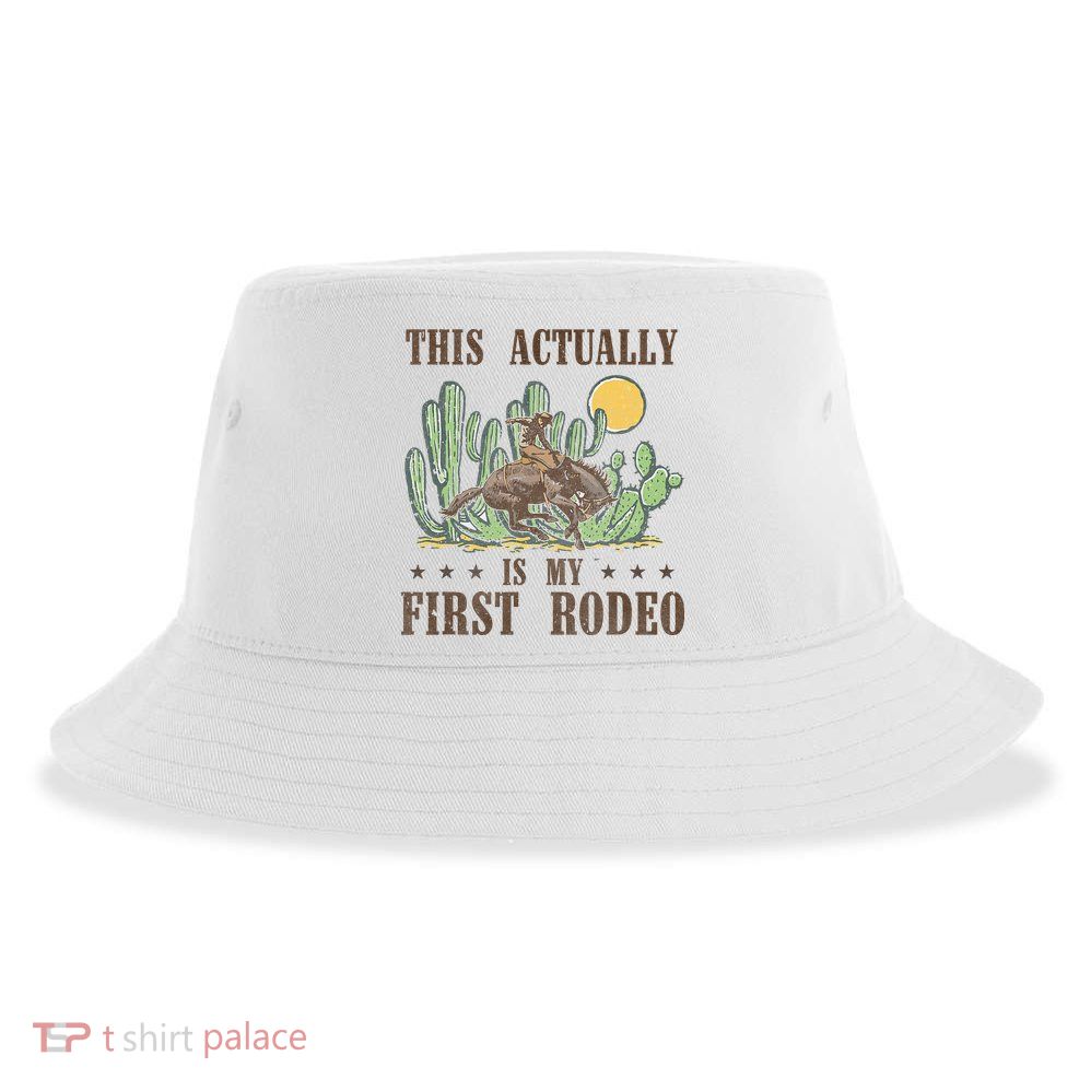 This Actually Is My First Rodeo Western Country Southern Sustainable Bucket Hat
