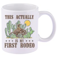This Actually Is My First Rodeo Western Country Southern 11oz C Handle Ceramic Mug